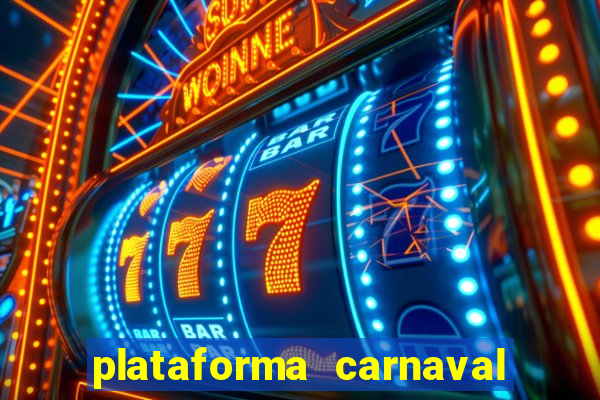 plataforma carnaval 777 bet